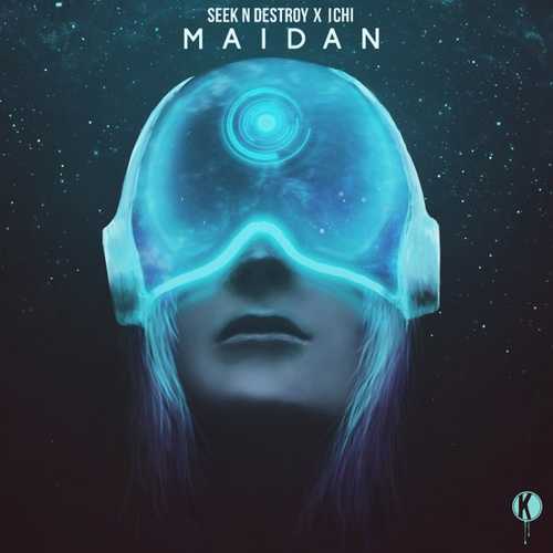 Обложка к песне Maidan (Original Mix) от Seek N Destroy & ICHI