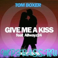 Обложка к песне Give Me A Kiss (feat. Allwayz24) от Tom Boxer