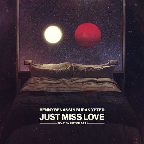 Обложка к песне Just Miss Love (feat. Burak Yeter & Saint Wilder) от Benny Benassi