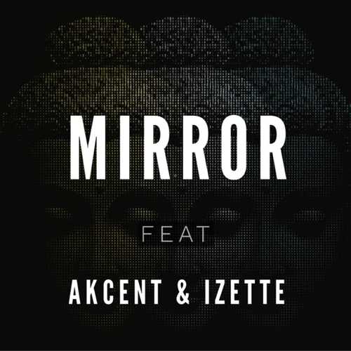 Обложка к песне Mirror (feat. Akcent & Izette) от Diotic