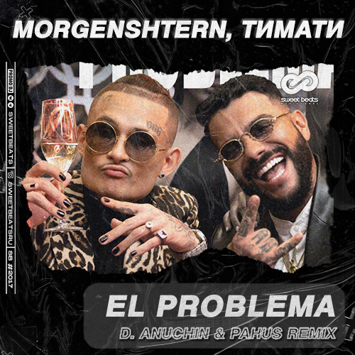 Обложка к песне El Problema (D. Anuchin & Pahus Remix) от Morgenshtern & Тимати