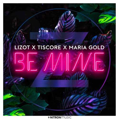 Обложка к песне Be Mine (feat. Tiscore & Maria Gold) от Lizot