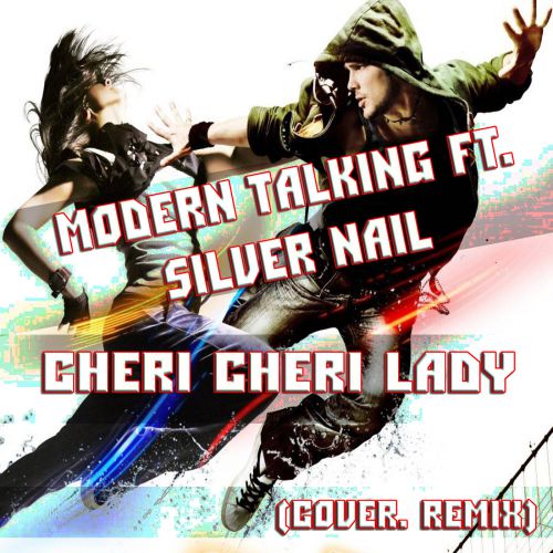 Обложка к песне Cheri Cheri Lady (Cover Remix) от Modern Talking & Silver Nail