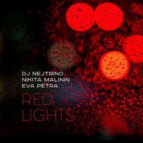 Обложка к песне Red Lights (feat. Никита Малини & Eva Petra) от DJ Nejtrino