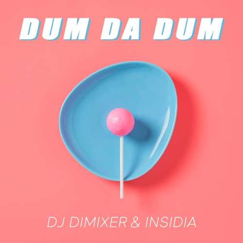 Обложка к песне Dum Da Dum (feat. Insidia) от DJ DimixeR