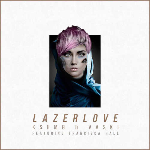Обложка к песне Lazer Love (feat. Francisca Hall) от KSHMR & Vaski