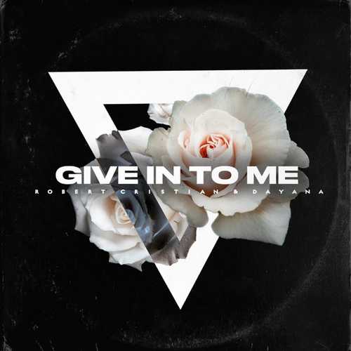 Обложка к песне Give In To Me (feat. Dayana) от Robert Cristian