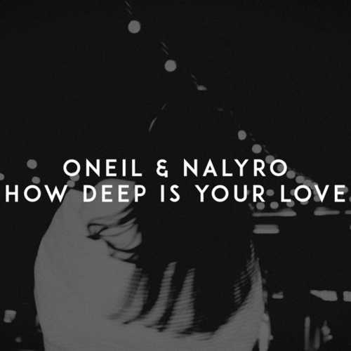 Обложка к песне How Deep Is Your Love (feat. Nalyro) от Oneil