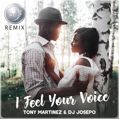 Обложка к песне I Feel Your Voice (My Remix) от Tony Martinez & DJ Josepo