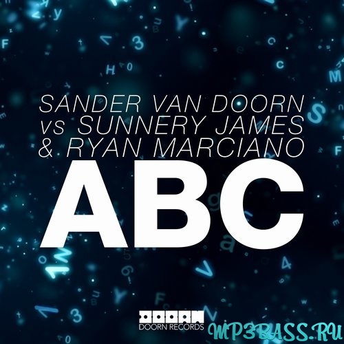 Обложка к песне ABC (Original Mix) от Sander Van Doorn & Sunnery James & Ryan Marciano
