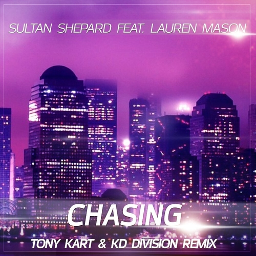 Обложка к песне Chasing (KD Division & Tony Kart Remix) от Sultan + Shepard feat. Lauren Mason