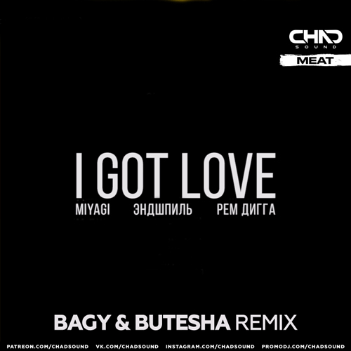 Обложка к песне I Got Love (Bagy & Butesha Remix) от Miyagi & Эндшпиль feat. Рем Дигга