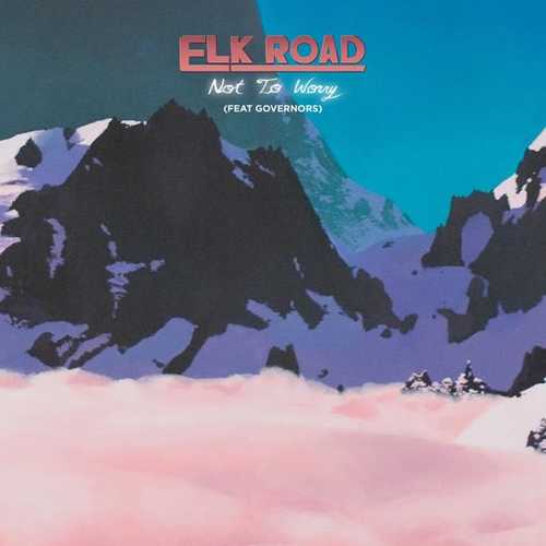 Обложка к песне Not to Worry (feat. Governors) от Elk Road