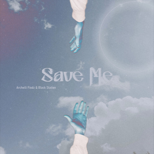 Обложка к песне Save Me (feat. Black Station) от Archelli Findz