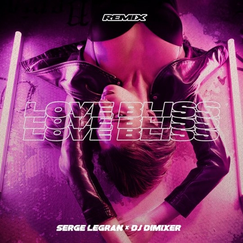 Обложка к песне Love Bliss (Remix) от Serge Legran & DJ DimixeR