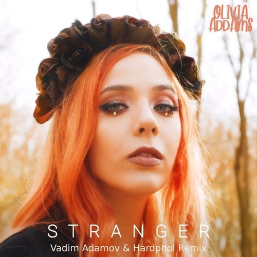 Обложка к песне Stranger (Vadim Adamov & Hardphol Remix) от Olivia Addams