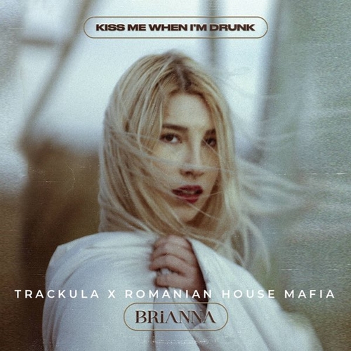 Обложка к песне Kiss Me When I'm Drunk (feat. Trackula & Brianna) от Romanian House Mafia