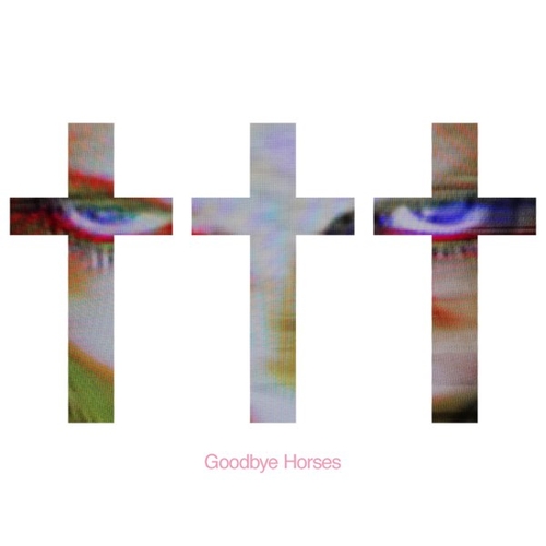 Обложка к песне Goodbye Horses от ††† (Crosses)