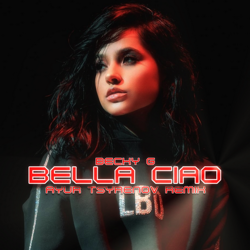 Обложка к песне Bella Ciao (Ayur Tsyrenov Remix) от Becky G