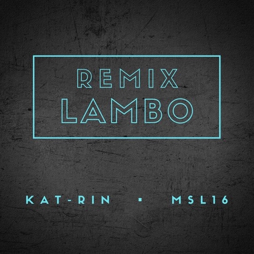 Обложка к песне Lambo (Remix) от Kat-rin & Msl16