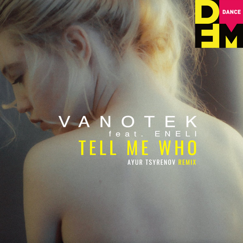 Обложка к песне Tell Me Who (Ayur Tsyrenov Remix) от Vanotek & Eneli