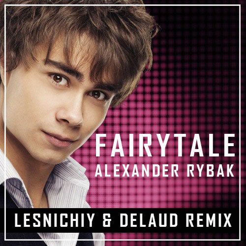 Обложка к песне Fairytale (Lesnichiy & Delaud Remix) от Александр Рыбак