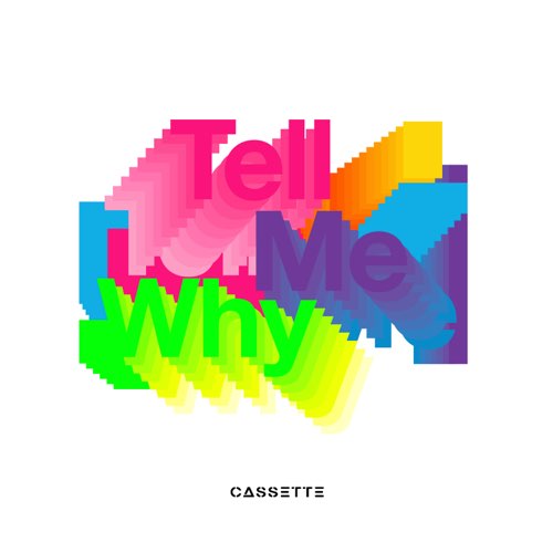 Обложка к песне Tell Me Why от Cassette