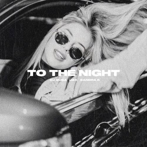 Обложка к песне To The Night (feat. J&K & Sandra K) от DJ Quba