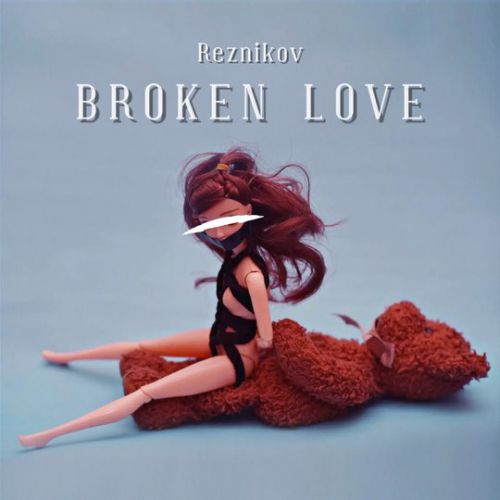Обложка к песне Broken Love от Reznikov