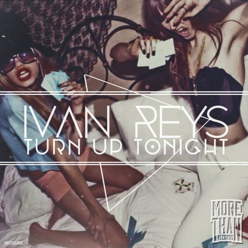 Обложка к песне Turn Up Tonight (Original Mix) от Ivan Reys