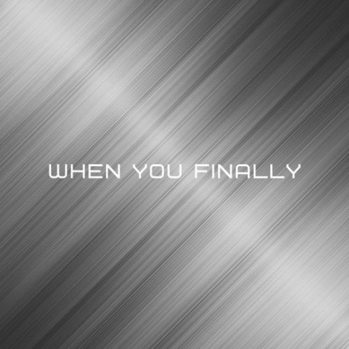 Обложка к песне When You Finally от DJ Kazantip