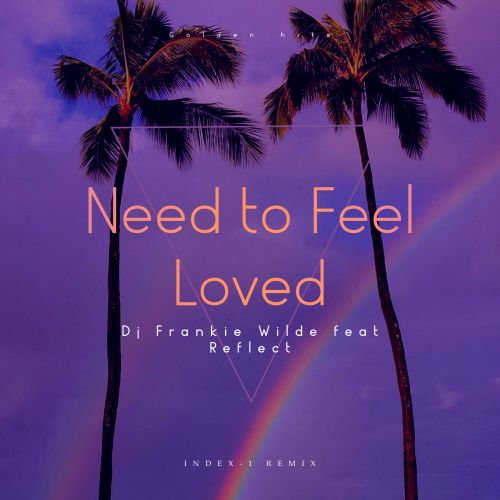 Обложка к песне Need To Feel Loved (Index-1 Remix) от DJ Frankie Wilde & Reflect