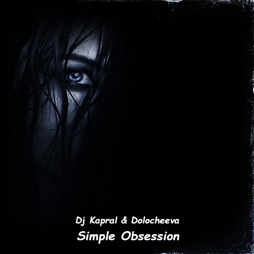 Обложка к песне Simple Obsession (feat. Dolocheeva) от DJ Kapral