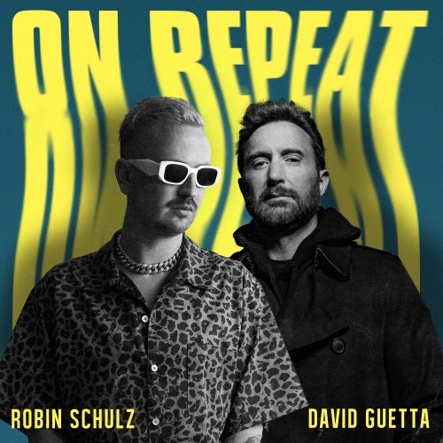 Обложка к песне On Repeat (feat. David Guetta) от Robin Schulz