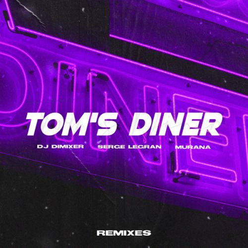 Обложка к песне Tom's Diner (Merdy Remix) от DJ DimixeR & Serge Legran feat. Murana
