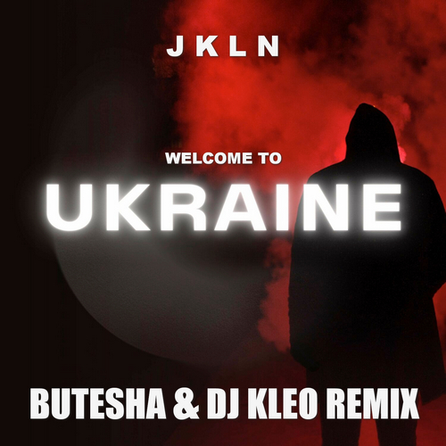 Обложка к песне Welcome To Ukraine (Butesha & DJ Kleo Remix) от JKLN