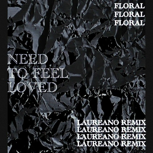 Обложка к песне Need To Feel Loved (Laureano Remix) от Floral