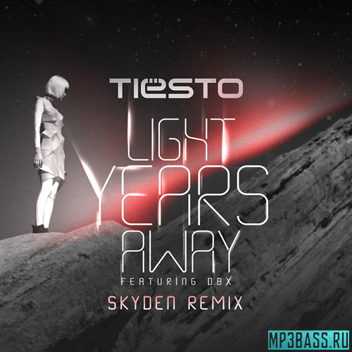 Обложка к песне Light Years Away (Skyden Remix) от Tiesto feat. DBX