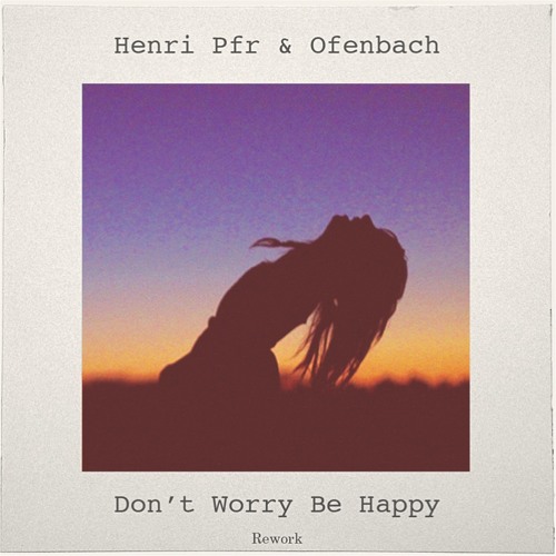 Обложка к песне Don't Worry Be Happy! (Original Mix) от Henri Pfr & Ofenbach