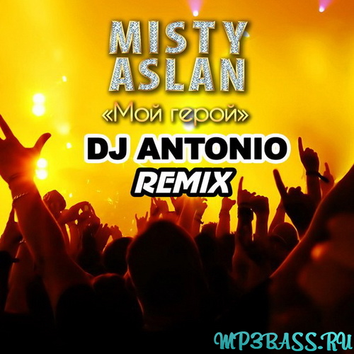 Обложка к песне Мой Герой (DJ Antonio Remix) от Misty & Aslan