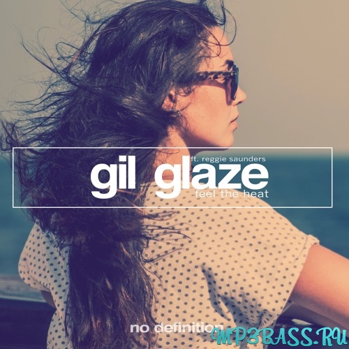 Обложка к песне Feel The Heat (Original Mix) от Gil Glaze feat. Reggie Saunders