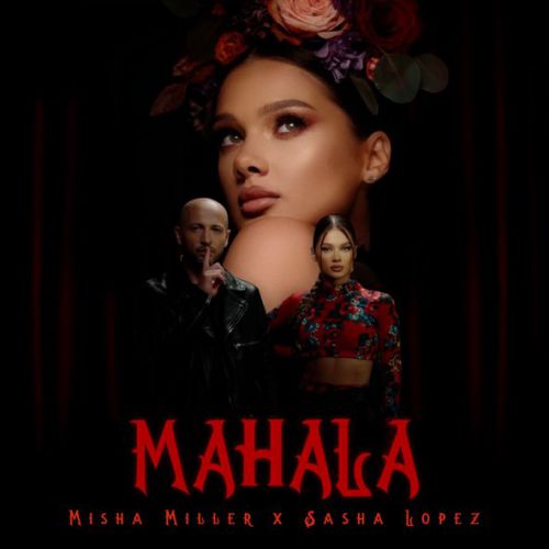 Обложка к песне Mahala (feat. Sasha Lopez) от Misha Miller