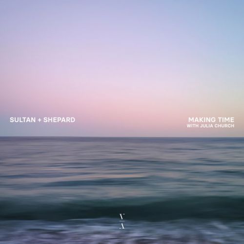 Обложка к песне Making Time (feat. Julia Church) от Sultan + Shepard