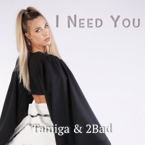 Обложка к песне I Need You (feat. 2Bad) от Tamiga