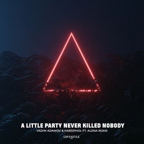 Обложка к песне A Little Party Never Killed Nobody (feat. Hardphol & Alena Roxis) от Vadim Adamov