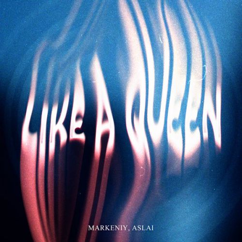 Обложка к песне Like A Queen (feat. Aslai) от Markeniy