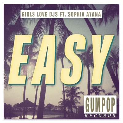 Обложка к песне Easy (The Boy Next Door Remix) от Girls Love DJs & Sophia Ayana