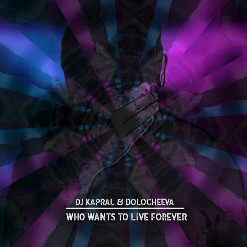 Обложка к песне Who Wants To Live Forever (feat. Dolocheeva) от DJ Kapral