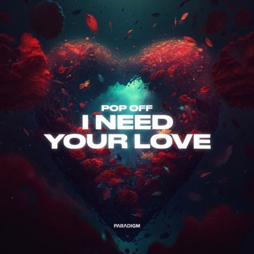 Обложка к песне I Need Your Love от Pop Off