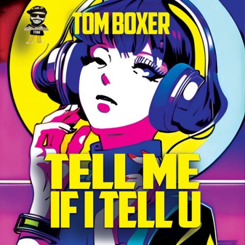 Обложка к песне Tell Me If I Tell U от Tom Boxer